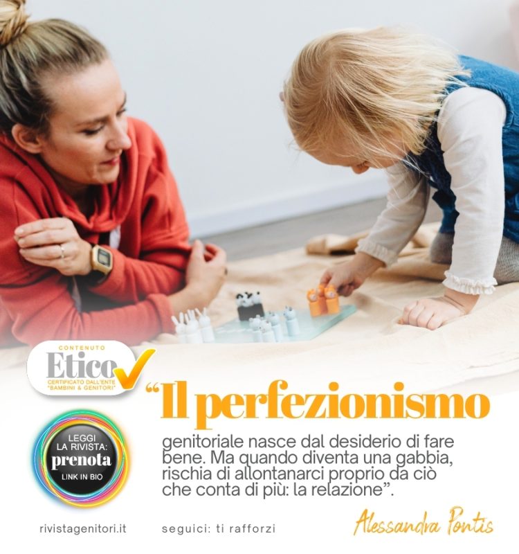 Perfezionismo genitoriale: perché essere “bravi genitori” non basta (e come liberarsene)?