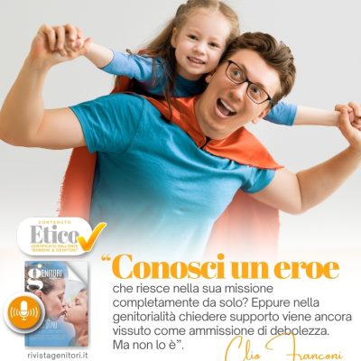Essere genitori oggi è un viaggio da eroi. Ecco come essere guida per i propri figli fra competenze, fatica ed eroismo dimenticato